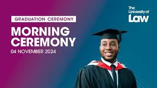The University of Law Graduation - 4 November Morning Ceremony