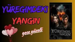 YÜREĞİMDEKİ YANGIN I 2. BÖLÜM I