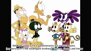 MANIAC pibby x fnf x cartoonmania (but in 2023 styles)(my ver.)Ft. Tommy, Jimmy and Henry (reupload)