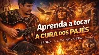 A Cura dos Pajés - Banda Luz da Nova Era | Aprenda a tocar