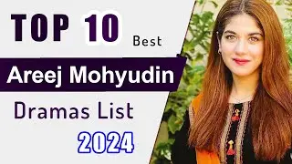 Top 10 Areej Mohyudin Drama Serial List 2024 | Areej Mohyudin new drama | P#05