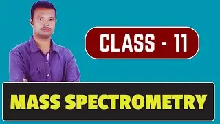 CLASS - 11 | MASS SPECTROMETRY