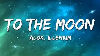 Alok & ILLENIUM &ndash; To The Moon (Lyrics)