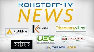 News: Skeena, Osisko Metals, Tarachi, Discovery Silver, Uranium Energy, Canada Nickel & KORE Mining