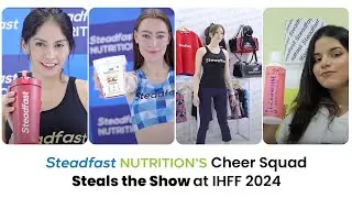 Steadfast Nutrition&rsquo;s Cheer Squad Steals the Show at IHFF 2024