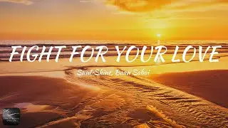 Sun&Shine, Baan Sabai - Fight For Your Love (Lyrics)