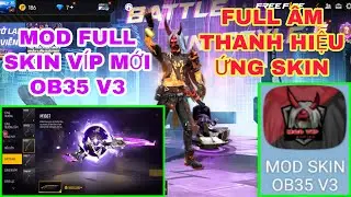 mod skin free fire OB35 FULL SKIN TRANG PHỤC_S&Uacute;NG_H&Agrave;NH ĐỘNG ff thuờng_ff max V3 UPDATE
