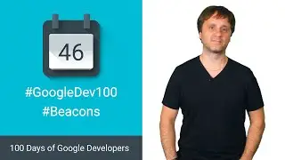Using Nearby with Beacons (100 days of Google Dev)