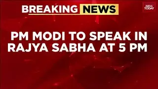 PM Narendra Modi To Address Rajya Sabha At 5 PM Today Amid Continued Parliamentary Standoff