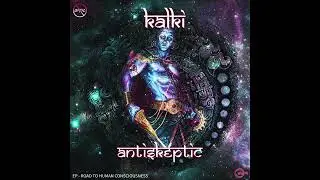 ANTI-SKEPTIC -🕉 KALKI AVATARA 🕉 (Original) | Road to Human Consciousness [EP-3]
