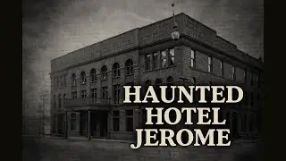 The Haunted Hotel Jerome: Strange History from Old Newspapers
