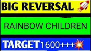 rainbow childrens share latest news, rainbow childrens share analysis, rainbow childrens share