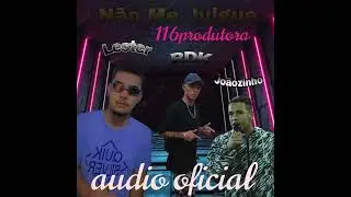 N&Atilde;O ME JULGUE MC LESTER MC RDK MC JO&Atilde;OZINHO