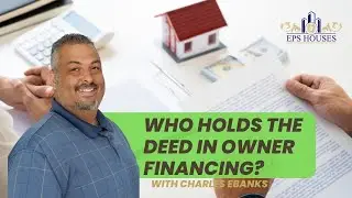 Who Holds the Deed in Owner Financing?