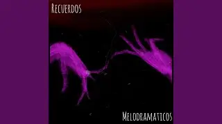 Recuerdos Melodramaticos (feat. RAMSET)