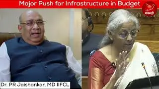 Major Push for Infrastructure in Budget -Dr. PR Jaishankar