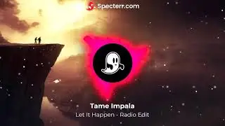 Tame Impala - Let It Happen (Shortened)