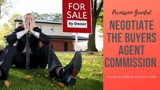 Why You Must Negotiate With Your Buyer's Real Estate Agent