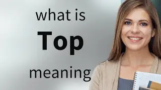 Top &bull; what is TOP meaning