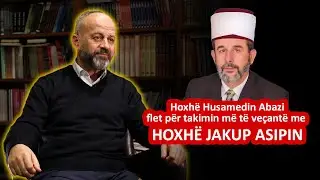 Hoxh&euml; Husamedin Abazi flet p&euml;r takimin m&euml; t&euml; ve&ccedil;ant&euml; me hoxh&euml; Jakup Asipin