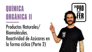 Productos Naturales/Biomoléculas. Reactividad de Azucares en la forma cíclica (Parte 2)