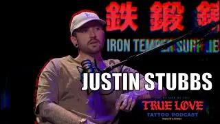 The True Love Tattoo Podcast - S2 E7: Justin Stubbs