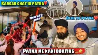 PATNA KE KANGAN GHAT ME YEH KYA HUA😱|PATNA ME BOATING KR LI🚤 |PATNA TRIP WITH FAMILY❤️|SAMSINGHVLOG
