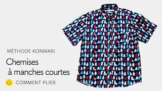 Comment plier les chemises &agrave; manches courtes - la m&eacute;thode Konmari