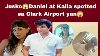 Jusko😱Daniel at Kaila spotted sa Clark Airport yan😱! #danielpadilla #KailaEstrada #kathrynbernardo 
