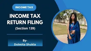 Income tax return filing | Section 139 | Income tax | Lesson 22 | UGC NET | UPHESC | B.COM | M.COM |