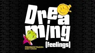 Fish56Octagon, Issey Cross - Dreaming (Feelings) (Official Visualiser)