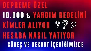 Depreme Özel 10 Bin TL Yardımı Kimler Alacak - Hangi Bankaya Yatacak - Hesabı Olmayan Nasıl Alacak ?
