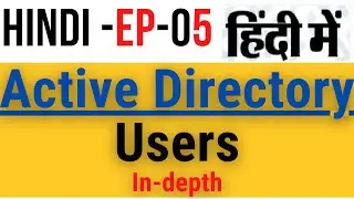 Active Directory Users | EP - 05 | Learn Active Directory in Hindi