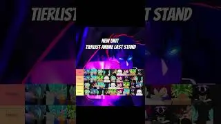 NEW UNIT TIER LIST IN ANIME LAST STAND!!!