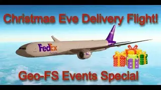 Geo-FS Events : Fed Ex Christmas Eve Delivery Flight - Spectacular Departure