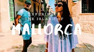 Experience The Island of MALLORCA [MAJORCA] | Spain