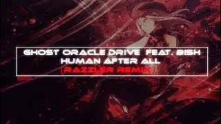 [God Eater] GHOST ORACLE DRIVE feat. BIsH - Human After all (RaZzLeR Remix)