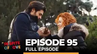 In Spite of Love Episode 95 (English Subtitles)