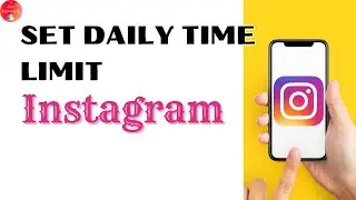 How To Set The Daily Time Limit of Using Instagram