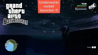 UNDERWATER ROCKET LAUNCHER !!! GRAND THEFT AUTO SAN ANDREAS