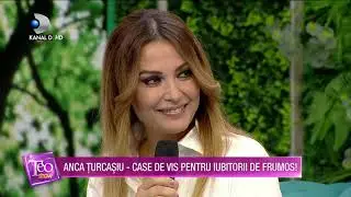 Teo Show (30.04.2021) - Anca Turcasiu, case de vis pentru iubitorii de frumos!