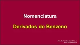 Nomenclatura: Derivados do Benzeno