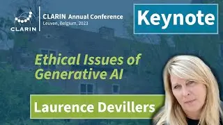Ethical Issues of Generative AI - Laurence Devillers, Day 3 Keynote, CLARIN 2023