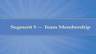 Module 5, Segment 5: Team Membership