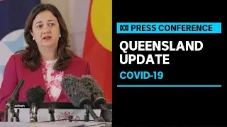IN FULL: Queensland Premier Annastacia Palaszczuk provides a COVID-19 update | ABC News