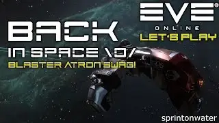 Getting Back In Space 🖖 Blaster Atron Swag! 🔥🚀  ||  Let's Play EVE Online // PVP GAMEPLAY //