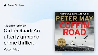 Coffin Road: An utterly gripping crime thriller&hellip; by Peter May &middot; Audiobook preview