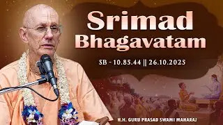 J.H. Guru Prasad Swami Maharaj || SB - 10.85.44 || 26.10.2025