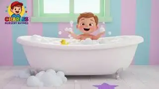 Bath Time Song Gentle Clean Up Fun for Kids Charles Nursery Rhymes