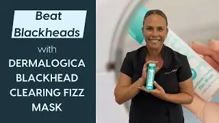 Beat Blackheads! With Dermalogica's Blackhead Clearing Fizz Mask